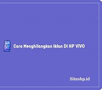 Cara Mengatasi Iklan Muncul Sendiri Di Hp Vivo Y22